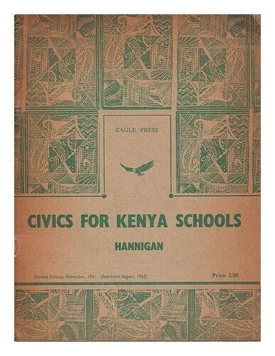 HANNIGAN, A. ST. J. J. Civics for Kenya schools 1962 Paperback