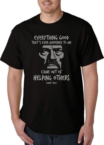 Danny trejo &#034;everything good&#034; quote t-shirt machete inmate no. 1 desperado funny