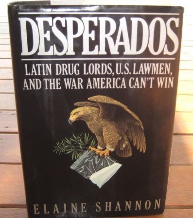 DESPERADOS ~ Elaine Shannon Latin DRUG Lords Insightful aWeSoMe