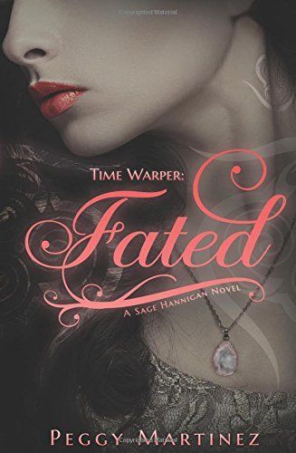 NEW Time Warper: Fated: A Sage Hannigan Novel by Peggy Martinez