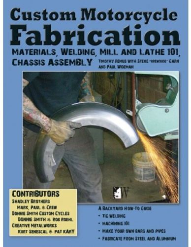 Custom motorcycle fabrication book~materials-weld-chassis fab-mill-lathe-new hc!