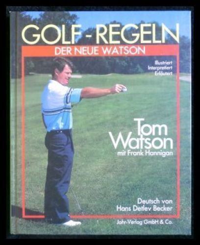 1988/91 Rules of Golf The New Watson Watson, Tom and Frank Hannigan:-